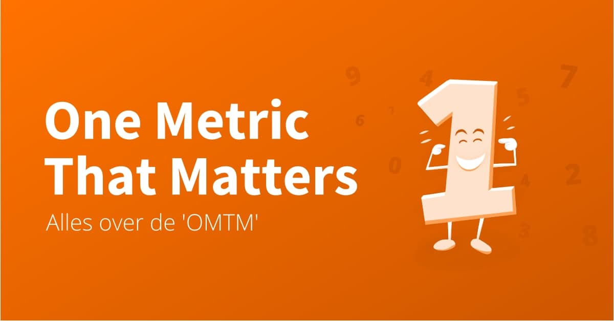 Wat is de One Metric That Matters? (+4 stappen naar jouw OMTM)