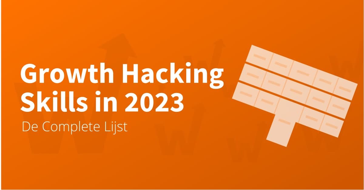 Growth Hacking Skills 2026: Alle Essentiële Skills voor Growth Hackers