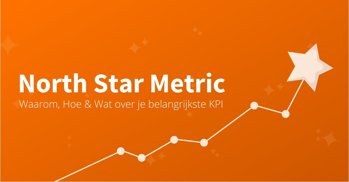 Wat is je "North Star Metric"? + 8 stappen om direct jouw NSM te vinden